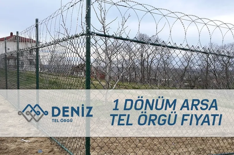 1 Dönüm Arsa Tel Örgü Fiyatı